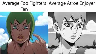 Average Foo Fighters Fan Vs. Average Atroe Enjoyer