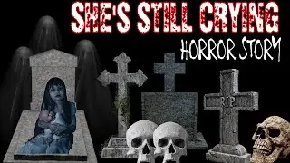 SHE'S STILL CRYING | TRUE HORROR STORY | HORROR LOVER