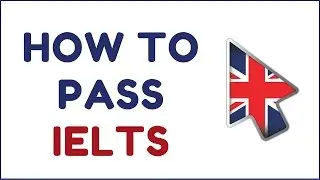 How To Pass The IELTS Exam