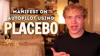 How I Manifest on Autopilot using Placebo's