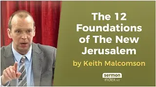 The 12 Foundations of The New Jerusalem by Keith Malcomson