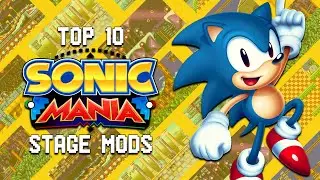 Top 10 Sonic Mania Stage Mods