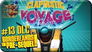 Borderlands The Pre-Sequel DLC[#13]-Claptastic Voyage Ч.1 (Прохождение на русском(Без комментариев))