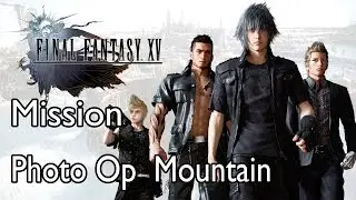 Final Fantasy XV Mission Photo Op  Mountain