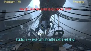 Portal 2 VR Mod - Set Up Guide Plus Gameplay (Part 1)