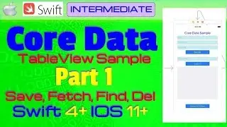 IOS 11, Swift 4, Tutorial - Part 1 - Make Core Data example UI ( Save, Fetch, Search, Delete )