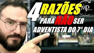 4 MOTIVOS PARA NÃO SER UM ADVENTISTA DO 7° DIA