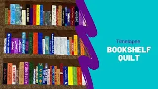 Bookshelf Quilt Timelapse