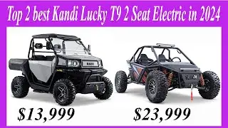 Top 2 best Kandi Lucky T9 2 Seat Electric in 2024
