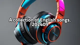 A collection of English songs. 202409  /  AI  MUSIC