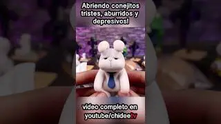 Abriendo conejitos tristes, depresivos y aburridos!!!