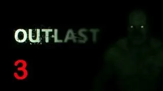 Прохождение OUTLAST Часть  3