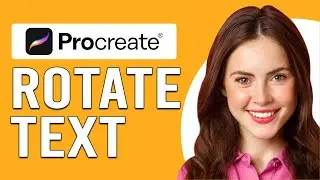 How To Rotate Text In Procreate (Step-By-Step Guide To Rotate Your Text)