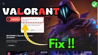 Valorant we couldnt install a required dependency