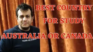 Best country for Study Australia or Canada | Study Visa Updates 2020