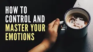 How to Control and Master Your Emotions | Meditation