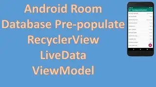 Android Room Pre-populate + RecyclerView + LiveData ViewModel (2019)
