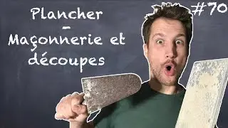 Plancher 1/3 – Maçonnerie et découpe – NLAB #70
