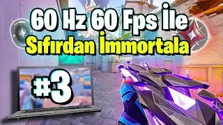 60Hz-FPS Sıfırdan IMMORTALA Kasıyorum #3  | Valorant