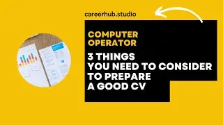 3 Things You Need to Consider to Prepare a Good Resume (CV) in Computer Operator