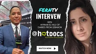 FERNTV interview with Myriam El Hajj @HotDocsFest 2024