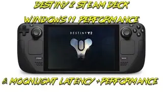Destiny 2 on Steam Deck (Windows 11) Performance + Moonlight Latency/Performance