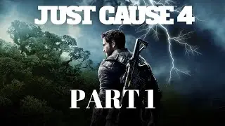 JUST CAUSE 4 Walkthrough Gameplay Part 1 - INTRO (JC4)