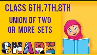 Union of two or more sets / 6th ,7th class / learning maths with faiza