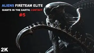 Aliens: Fireteam Elite - GIANTS IN THE EARTH: CONTACT #5 [2K 60FPS] - No Commentary