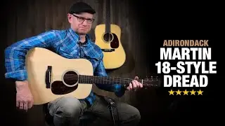 Martin 18-Style Dreadnought with Adirondack - Will It Sound Better??