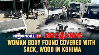 BREAKING: WOMAN BODY FOUND COVERED WITH SACK, WOOD IN KOHIMA