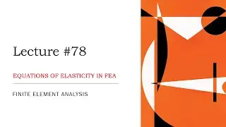 Equations of Elasticity in FEA | Basic Concepts | FEA Theory Lecture | L78