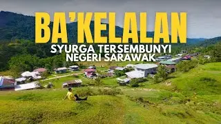 Ba'kelalan - Syurga Tersembunyi di Negeri Sarawak