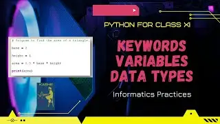 Keywords || Identifiers || Variables || Data Types || Python for Class XI