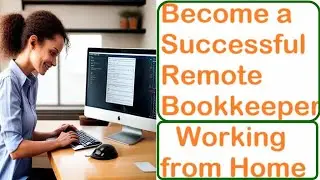 Become a Successful Remote Bookkeeper, Working from Home