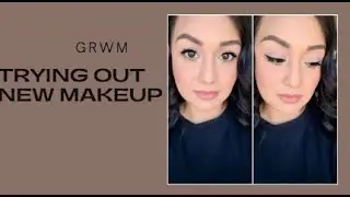 GRWM: Trying out new makeup