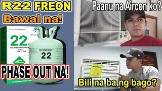 R22 - FREON for Phase out na? Kelan ipagbabawal? Anu na ang dapat kong gawen sa Aircon ko?