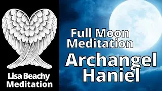 Manifesting in Full Moon with Archangel Haniel Guided Meditation