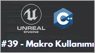 Unreal Engine C++ / Makro Kullanımı #39