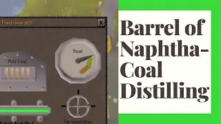 Barrel of Naphtha - Coal Distilling Guide OSRS - Regicide/Mournings End Part I