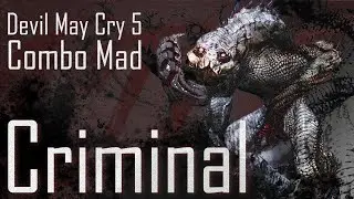 Devil May Cry 5 Combo Mad 【Criminal】