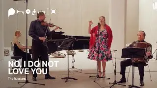 The Russians: No, I Do Not Love You
