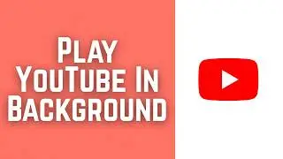 How To Play YouTube In Background on iPhone 2026 (Full Guide)