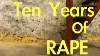 TEN YEARS OF R-A-P-E and abuse.