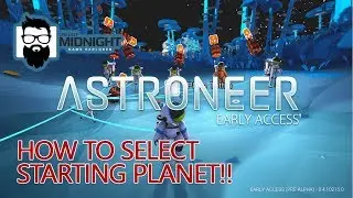 ASTRONEER - PATCH 215 - HOW TO CHANGE YOUR STARTING PLANET - INSTRUCTIONS (CURRENTLY NOT WORKING)