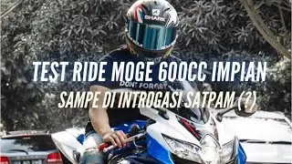 TEST RIDE MOTOR 600cc IMPIAN! SOCIAL EXPERIMENT NANYA SECURITY TENTANG INI MOTOR! 