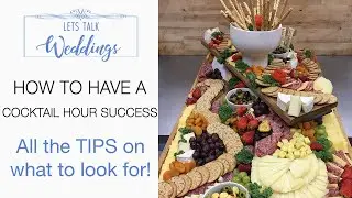 How to Have a Cocktail Hour Success- Let's Talk Weddings Episode 11