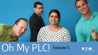 Eaton - Oh My PLC! - Episode 5