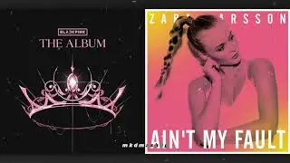PRETTY SAVAGE vs. AIN'T MY FAULT - BLACKPINK vs. Zara Larsson [MASHUP]