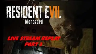 It's All For The Spooks! - Resident Evil 7: Biohazard (Livestream Edited Replay) Pt.3